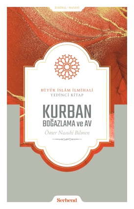 Büyük İslâm İlmihali - Kurban Boğazlama ve Av - Serhend Yayınları
