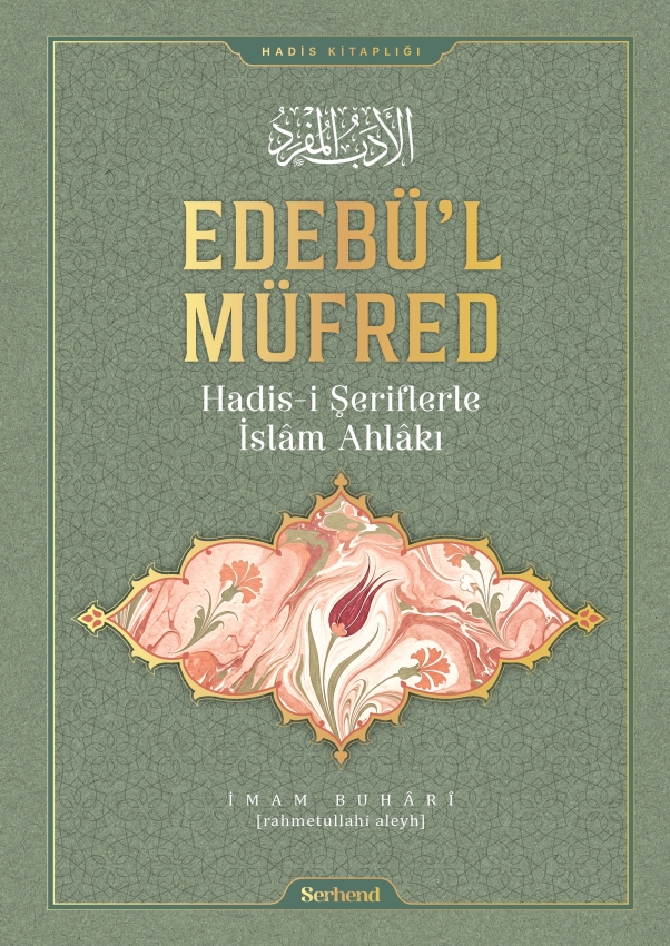 Edebü'l-Müfred - Hadis-i Şeriflerle İslâm Ahlâkı - 1