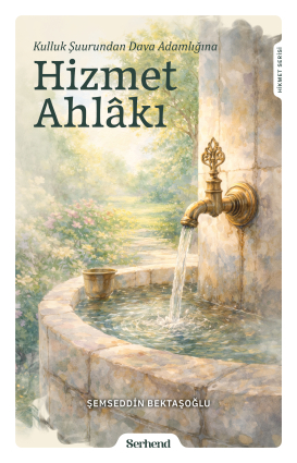 Kulluk Şuurundan Dava Adamlığına - Hizmet Ahlâkı - Serhend Yayınları