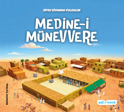 Siyer Diyarına Yolculuk - Medine-i Münevvere - Safi Minik